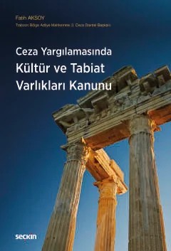 Ceza Yargılamasında Kültür ve Tabiat Varlıkları Kanunu – Fatih Aksoy – Seçkin Yayıncılık kitap kapağı