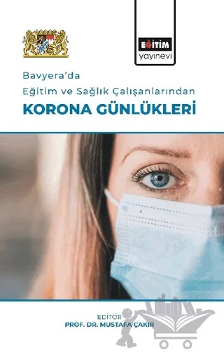 Bavyera’da Eğitim Ve Sağlık Çalışanlarından Korona Günlükleri – Kolektif – Eğitim Yayınevi - Bilimsel Eserler kitap kapağı