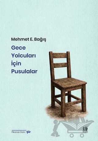 Gece Yolcuları için Pusulalar – Mehmet E. Bağış – Pikaresk Yayınevi kitap kapağı