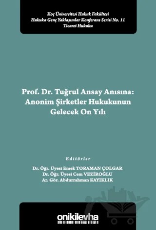 Prof. Dr. Tuğrul Ansay Anısına: Anonim Şirketler Hukukunun Gelecek On Yılı – Abdurrahman Kayıklık, Cem Veziroğlu, Emek Toraman Çolgar – On İki Levha Yayınları kitap kapağı