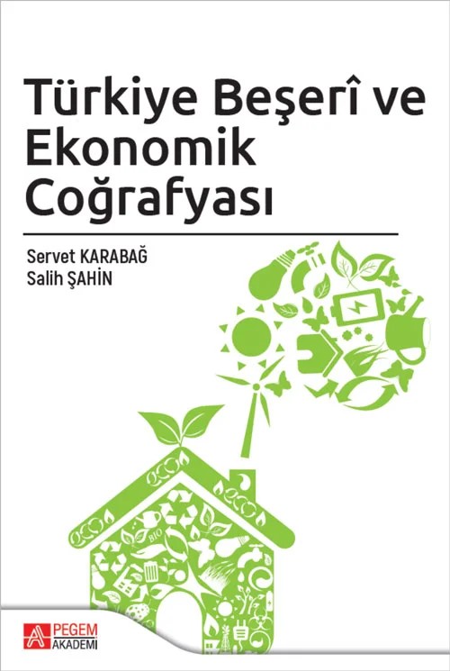 Türkiye Beşeri ve Ekonomik Coğrafyası – Servet Karabağ, Salih Şahin – Pegem Akademi Yayıncılık kitap kapağı