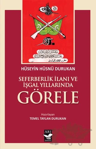 Seferberlik İlanı ve İşgal Yıllarında Görele – Hüseyin hüsnü Durukan – Arı Sanat Yayınevi kitap kapağı