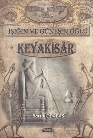 Işığın ve Güneşin Oğlu Keyakisar – Battal Odabaşı – Tebeşir Yayınları kitap kapağı