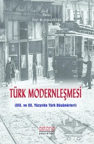 Türk Modernleşmesi – İlyas Doğan – Astana Yayınları kitap kapağı