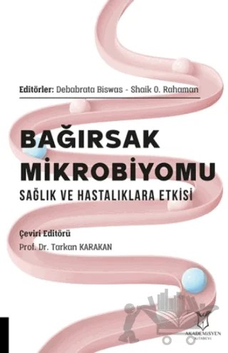 Bağırsak Mikrobiyomu Sağlık ve Hastalıklara Etkisi – Debabrata Biswas, Shaik O. Rahaman – Akademisyen Kitabevi kitap kapağı