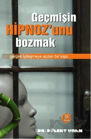 Geçmişin Hipnozunu Bozmak – Bülent Uran – Pusula (Kişisel) Yayıncılık kitap kapağı