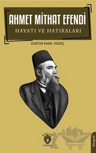 Ahmet Mithat Efendi Hayatı ve Hatıraları – Kamil Yazgıç – Dorlion Yayınları kitap kapağı