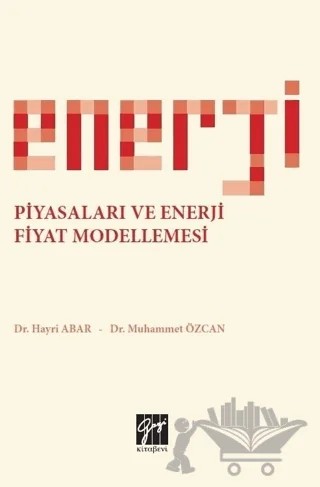 Enerji Piyasaları ve Enerji Fiyat Modellemesi – Hayri Abar, Muhammet Özcan – Gazi Kitabevi kitap kapağı