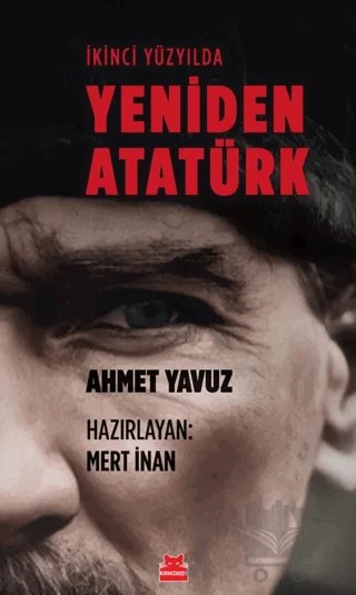 İkinci Yüzyılda Yeniden Atatürk – Ahmet Yavuz – Kırmızı Kedi Yayınevi kitap kapağı