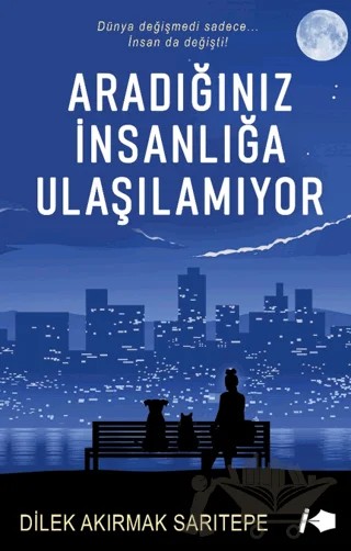 Aradığınız İnsanlığa Ulaşılamıyor – Dilek Akırmak Sarıtepe – Kalemşor Yayınları kitap kapağı