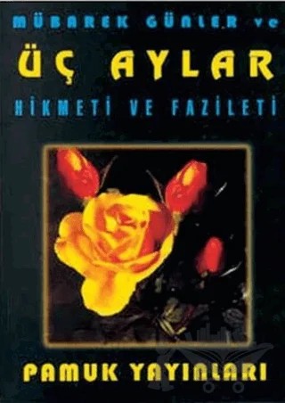 Mübarek Günler ve Üç Aylar Hikmeti ve Fazileti (Üç Aylar-002) – Arif Pamuk – Pamuk Yayıncılık kitap kapağı
