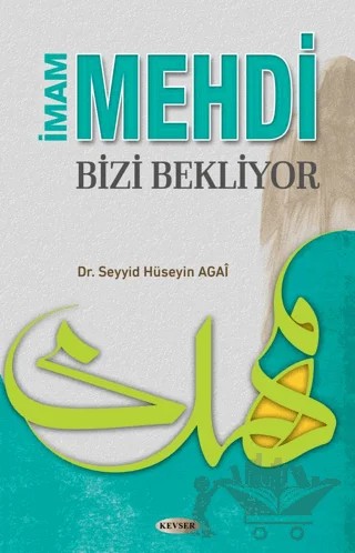 İmam Mehdi Bizi Bekliyor – Seyyid Hüseyin Agai – Kevser Yayınları kitap kapağı