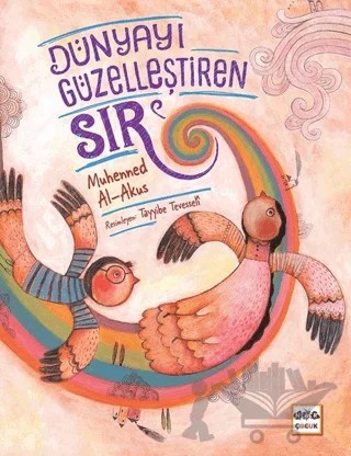 Dünyayı Güzelleştiren Sır – Muhenned Al-Akus – Nar Çocuk kitap kapağı