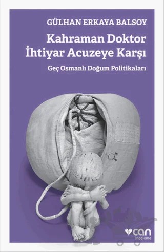 Kahraman Doktor İhtiyar Acuzeye Karşı – Gülhan Erkaya Balsoy – Can Yayınları kitap kapağı