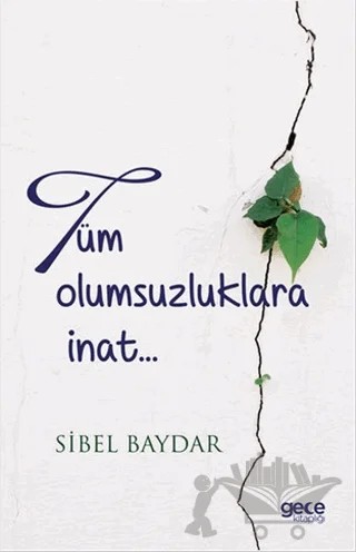 Tüm Olumsuzluklara İnat – Sibel Baydar – Gece Kitaplığı kitap kapağı
