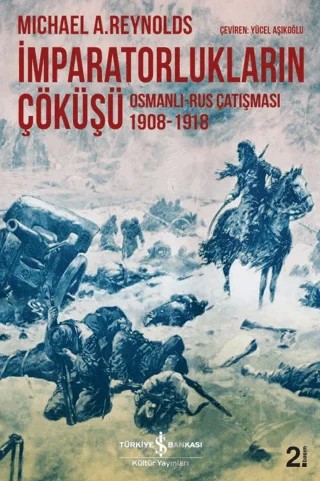 İmparatorlukların Çöküşü – Michael A. Reynolds – İş Bankası Kültür Yayınları kitap kapağı