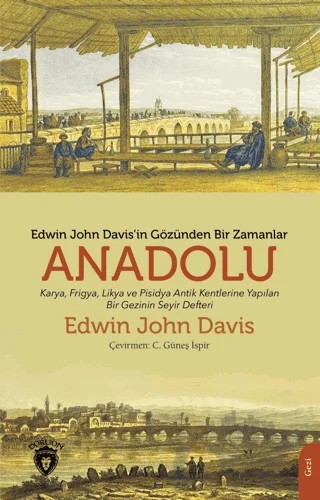 Edwin John Davis İn Gözünden Bir Zamanlar Anadolu – Edwin John Davis – Dorlion Yayınları kitap kapağı