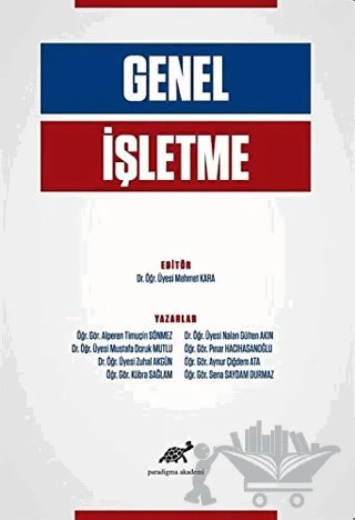 Genel İşletme – Alperen Timuçin Sönmez, Aynur Çiğdem Ata, Kübra Sağlam, Mustafa Doruk Mutlu, Nalan Gülten Akın, Pınar Hacıhasanoğlu, Sena Saydam Durmaz, Zuhal Akgün – Paradigma Akademi Yayınları kitap kapağı
