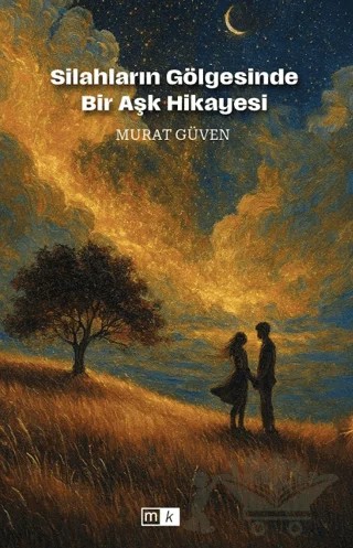 Silahların Gölgesinde Bir Aşk Hikayesi – Murat Güven – Mirhan Kitap kitap kapağı