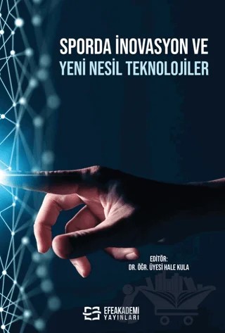 Sporda İnovasyon ve Yeni Nesil Teknolojiler – Hale Kula – Efe Akademi Yayınları kitap kapağı