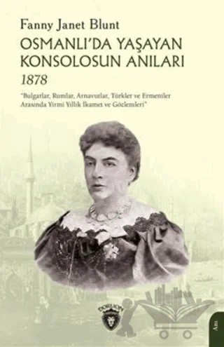 Osmanlıda Yaşayan Konsolosun Anıları 1878 – Fanny Janet Blunt – Dorlion Yayınları kitap kapağı