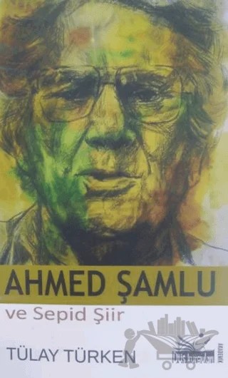 Ahmed Şamlu ve Sepid Şir – Tülay Türken – Düş Kurguları Yayıncılık kitap kapağı