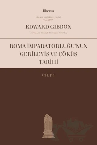 Roma İmparatorluğu’nun Gerileyiş ve Çöküş Tarihi (Cilt 4) – Edward Gibbon – Liberus Yayınları kitap kapağı
