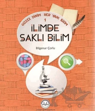 Güzel Dinim Her Yanı Bilim 1 - İlimde Saklı Bilim – Bilgenur Çorlu – Diyanet İşleri Başkanlığı kitap kapağı