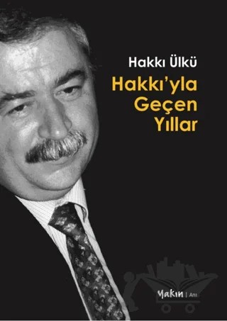 Hakkı’yla Geçen Yıllar – Hakkı Ülkü – Yakın Kitabevi kitap kapağı