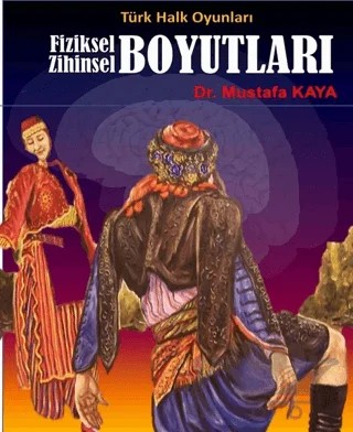 Türk Halk Oyunları Fiziksel Zihinsel Boyutları – Mustafa Kaya – Ürün Yayınları kitap kapağı