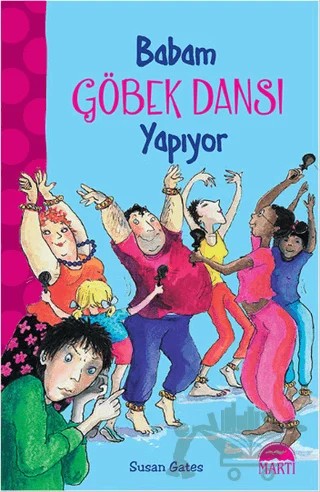 Babam Göbek Dansı Yapıyor – Susan Gates – Martı Çocuk Yayınları kitap kapağı