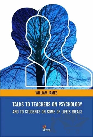 Talks To Teachers On Psychology: And To Students On Some Of Life's Ideals – William James – Kriter Yayınları kitap kapağı