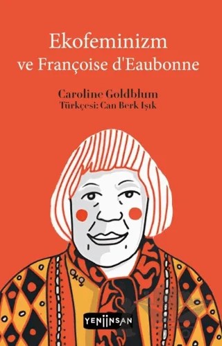 Ekofeminizm ve Françoise d’Eaubonne – Caroline Goldblum – Yeni İnsan Yayınevi kitap kapağı