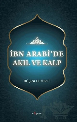 İbn Arabî'de Akıl ve Kalp – Büşra Demirci – Expoze Kitap kitap kapağı