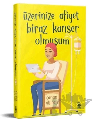 Üzerinize Afiyet Biraz Kanser Olmuşum – Canan Atacan – 5 Şubat Yayınları kitap kapağı