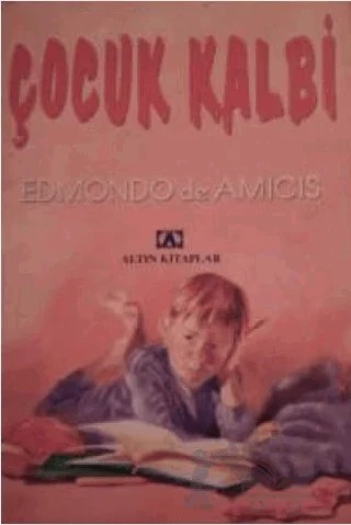Çocuk Kalbi – Edmondo De Amıcıs – Altın Kitaplar kitap kapağı