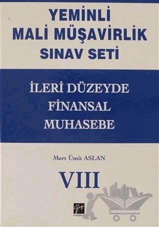 İleri Düzeyde Finansal Muhasebe - Yeminli Mali Müşavirlik Sınav Ciilt 8 – Mert Ümit Aslan – Gazi Kitabevi kitap kapağı
