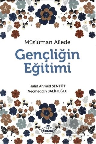 Müslüman Ailede Gençliğin Eğitimi – Halid Ahmed Şentüt, Necneddin Salihoğlu – Ravza Yayınları kitap kapağı