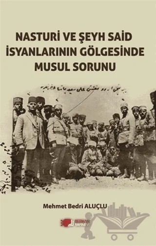 Nasturi Ve Şeyh Said İsyanlarının Gölgesinde Musul Sorunu – Mehmet Bedri Aluçlu – Berikan Yayınevi kitap kapağı