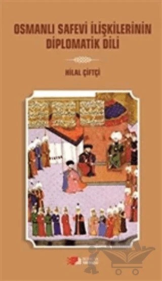 Osmanlı Safevi İlişkilerinin Diplomatik Dili – Hilal Çiftçi – Berikan Yayınevi kitap kapağı
