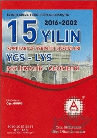 YGS-LYS Matematik-Geometri 15 Yılın Soruları ve Ayrıntılı Çözümleri (2002-2016) – Kolektif – A Yayınları kitap kapağı