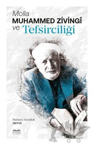Molla Muhammed Zivingi ve Tefsirciliği – Mehmet Nurullah Aktaş – Kitabe Yayınları kitap kapağı