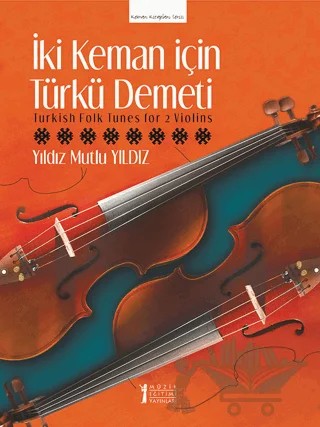 İki Keman İçin Türkü Demeti – Yıldız Mutlu Yıldız – Müzik Eğitimi Yayınları kitap kapağı