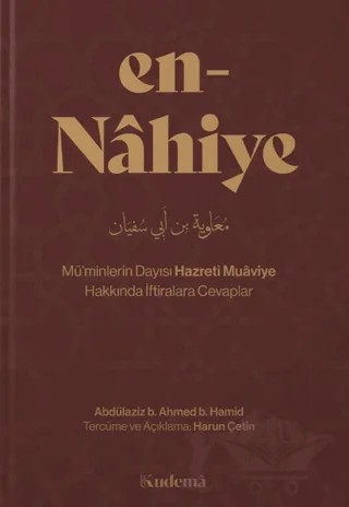 En-Nâhiye – Mü'minlerin Dayısı Hazreti Muâviye Hakkında İftiralara Cevaplar – Abdülaziz B. Ahmed b. Hamid – Kudema Yayınları kitap kapağı