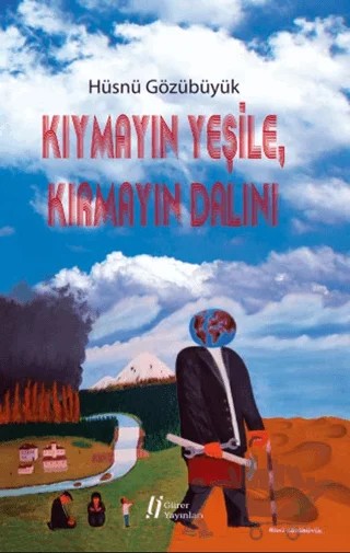 Kıymayın Yeşile, Kırmayın Dalını – Hüsnü Gözübüyük – Gürer Yayınları kitap kapağı