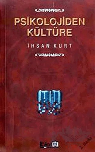 Psikolojiden Kültüre – İhsan Kurt – Eğitim Yayınevi kitap kapağı