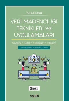 Veri Madenciliği Teknikleri ve Uygulamaları Kavram – Teori – Modeller, Yöntem – Filiz Ersöz – Seçkin Yayıncılık kitap kapağı