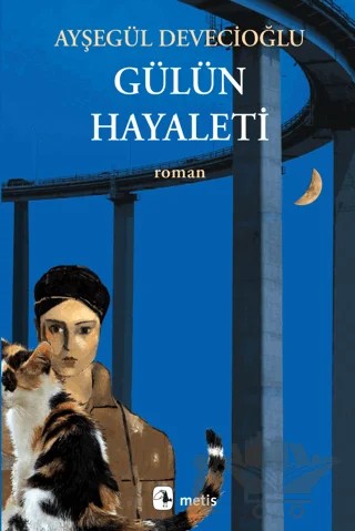 Gülün Hayaleti – Ayşegül Devecioğlu – Metis Yayınları kitap kapağı