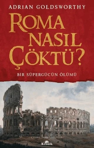 Roma Nasıl Çöktü? – Adrian Goldsworthy – Kronik Kitap kitap kapağı
