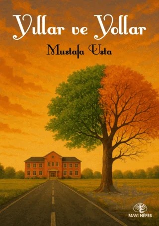 Yıllar ve Yollar – Mustafa Usta – Mavi Nefes Yayınları kitap kapağı